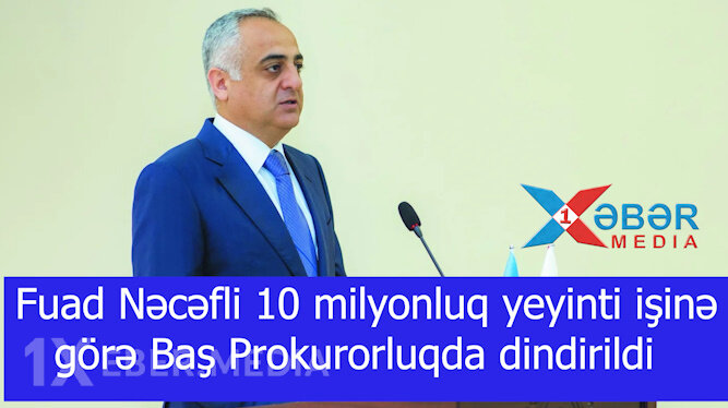 Fuad Nəcəfli 10 milyonluq yeyinti işinə görə Baş Prokurorluqda dindirildi-VİDEO