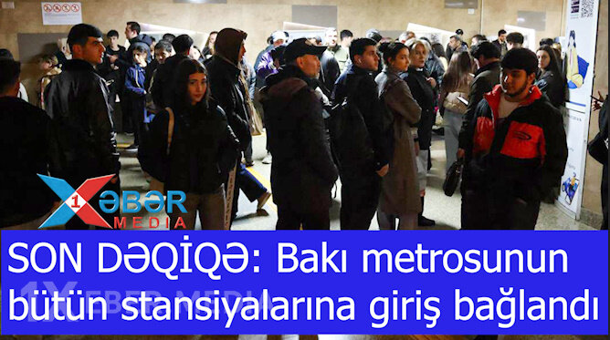 SON DƏQİQƏ: Bakı metrosunun bütün stansiyalarına giriş bağlandı-VİDEO