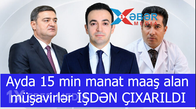 Ayda 15 min manat maaş alan müşavirlər İŞDƏN ÇIXARILDI -VİDEO