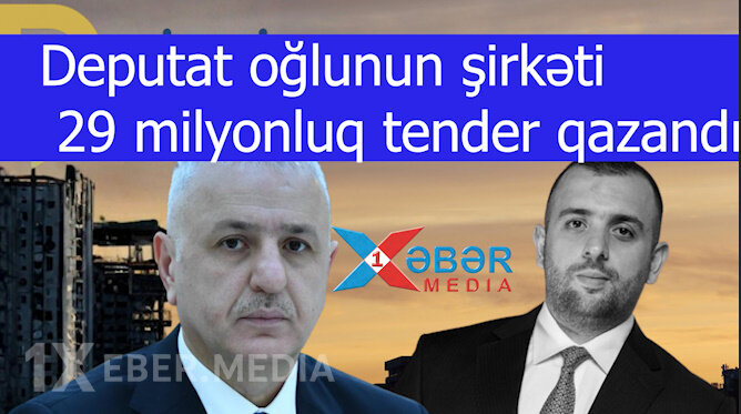 Deputat oğlunun şirkəti 29 milyonluq tender qazandı-VİDEO