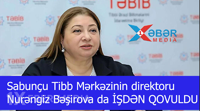 Sabunçu Tibb Mərkəzinin qalmaqallı direktoru Nurəngiz Bəşirova da İŞDƏN QOVULDU-VİDEO