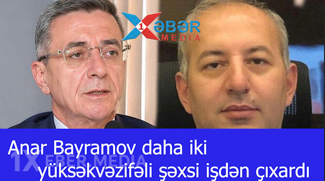 Anar Bayramov daha iki yüksəkvəzifəli şəxsi işdən çıxardı-VİDEO