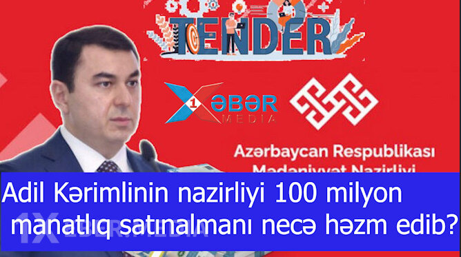 Adil Kərimlinin nazirliyi 100 milyon manatlıq satınalmanı necə həzm edib?-VİDEO