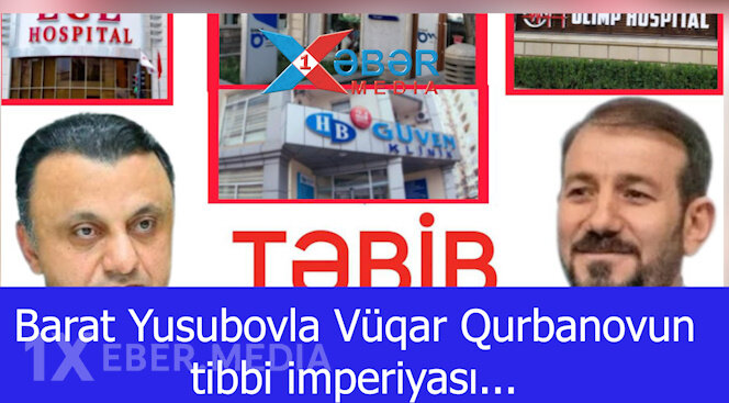 Barat Yusubovla Vüqar Qurbanovun tibbi imperiyası...-VİDEO