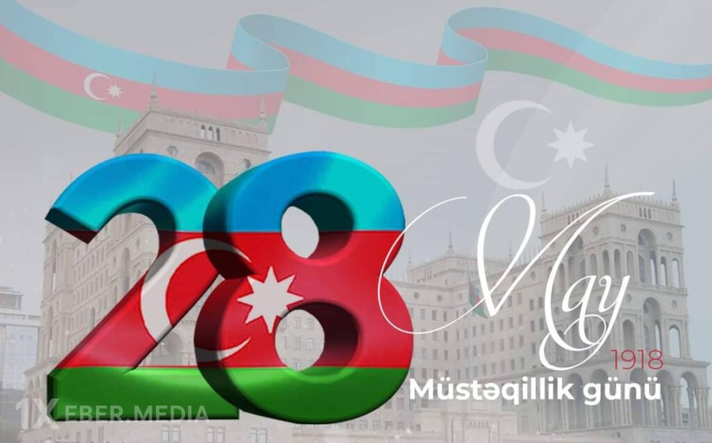 28 May – Müstəqillik Günümüzdür