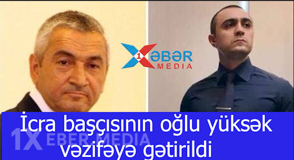 İcra başçısının oğlu yüksək vəzifəyə gətirildi-VİDEO