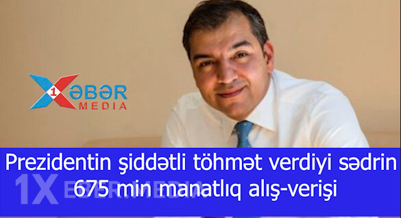 Prezidentin şiddətli töhmət verdiyi sədrin 675 min manatlıq alış-verişi-VİDEO