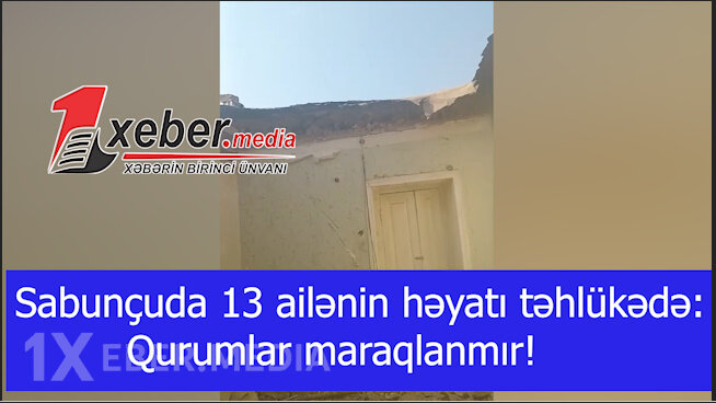 Sabunçuda 13 ailənin həyatı təhlükədə:Qurumlar maraqlanmır!-VİDEO