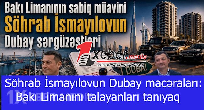 Söhrab İsmayılovun Dubay macəraları: Bakı Limanını talayanları tanıyaq-VİDEO