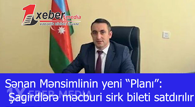 Sənan Mənsimlinin yeni “Planı”: Şagirdlərə məcburi sirk bileti satdırılır-VİDEO