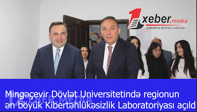 Mingəçevir Dövlət Universitetində regionun ən böyük Kibertəhlükəsizlik Laboratoriyası açıldı-VİDEO