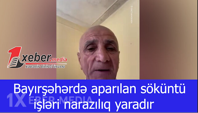 Bayırşəhərdə aparılan söküntü işləri narazılıq yaradır-VİDEO
