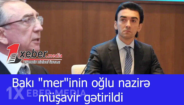 Bakı "mer"inin oğlu nazirə müşavir gətirildi-VİDEO
