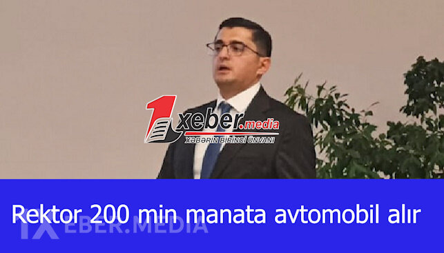Rektor 200 min manata avtomobil alır-VİDEO