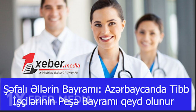 Şəfalı Əllərin Bayramı: Azərbaycanda Tibb İşçilərinin Peşə Bayramı qeyd olunur-VİDEO