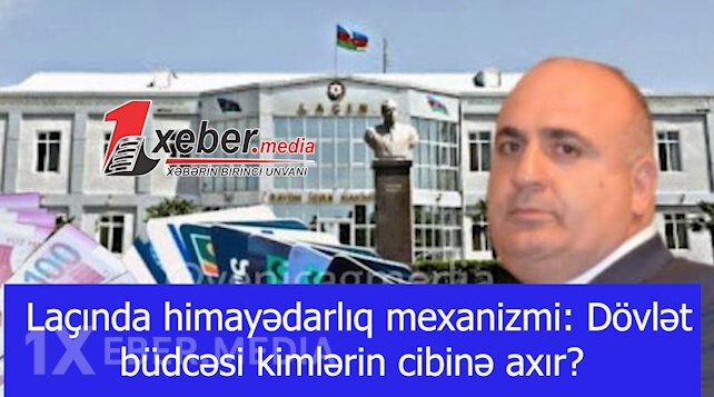 Laçında himayədarlıq mexanizmi: Dövlət büdcəsi kimlərin cibinə axır?-VİDEO