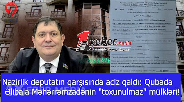 Nazirlik deputatın qarşısında aciz qaldı: Qubada Əlibala Məhərrəmzadənin "toxunulmaz" mülkləri!-VİDEO