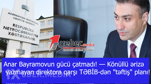 Anar Bayramovun gücü çatmadı! — Könüllü ərizə yazmayan direktora qarşı TƏBİB-dən "təftiş" planı!-VİDEO