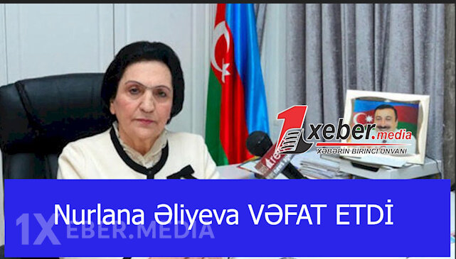 Nurlana Əliyeva VƏFAT ETDİ-VİDEO