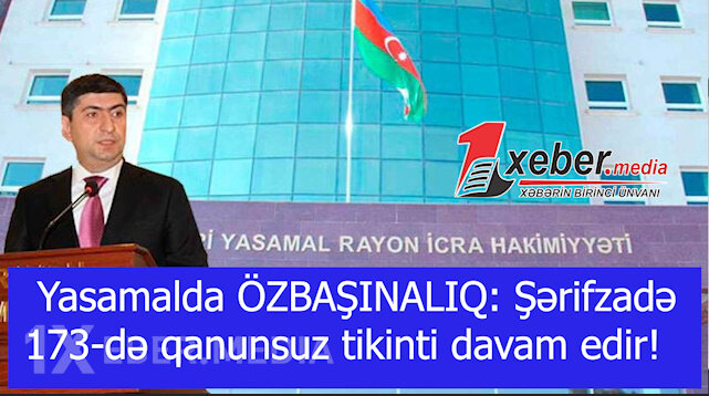 Yasamalda ÖZBAŞINALIQ: Şərifzadə 173-də qanunsuz tikinti davam edir!-VİDEO