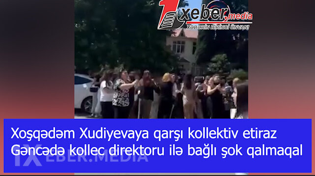 Xoşqədəm Xudiyevaya qarşı kollektiv etiraz-Gəncədə kollec direktoru ilə bağlı şok qalmaqal-VİDEO