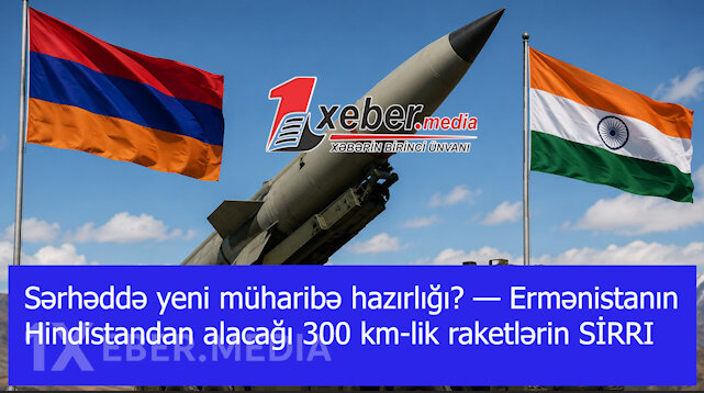 Sərhəddə yeni müharibə hazırlığı? — Ermənistanın Hindistandan alacağı 300 km-lik raketlərin SİRRI-VİDEO