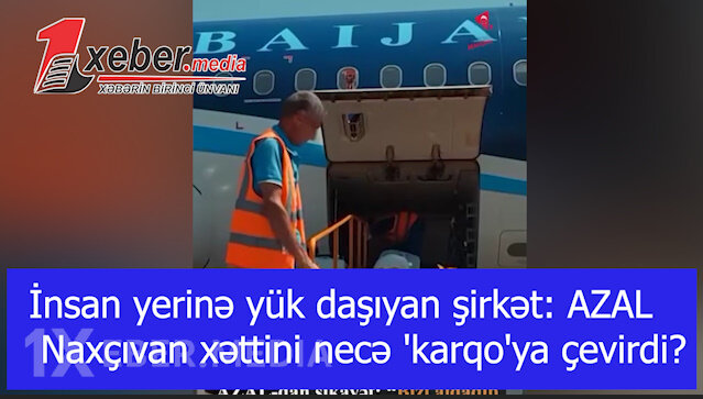 İnsan yerinə yük daşıyan şirkət: AZAL Naxçıvan xəttini necə 'karqo'ya çevirdi?-VİDEO