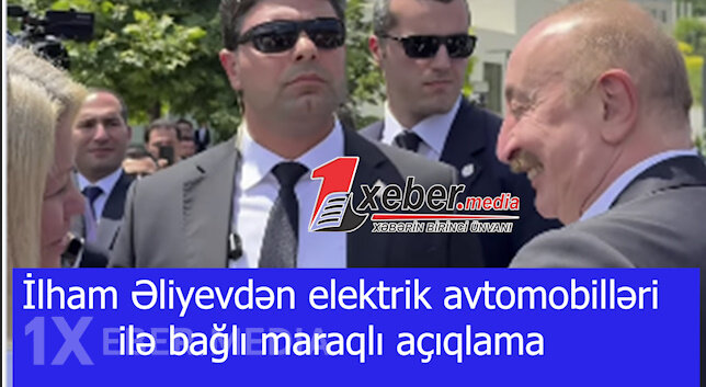 İlham Əliyevdən elektrik avtomobilləri ilə bağlı maraqlı açıqlama-VİDEO