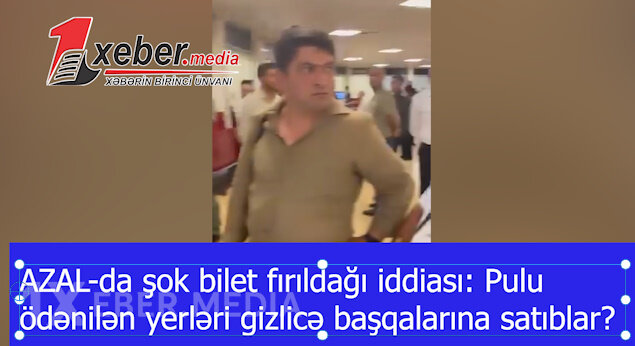 AZAL-da şok bilet fırıldağı iddiası: Pulu ödənilən yerləri gizlicə başqalarına satıblar? -VİDEO