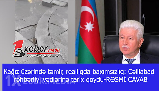 Kağız üzərində təmir, reallıqda baxımsızlıq: Cəlilabad rəhbərliyi vədlərinə tarix qoydu-RƏSMİ CAVAB-VİDEO