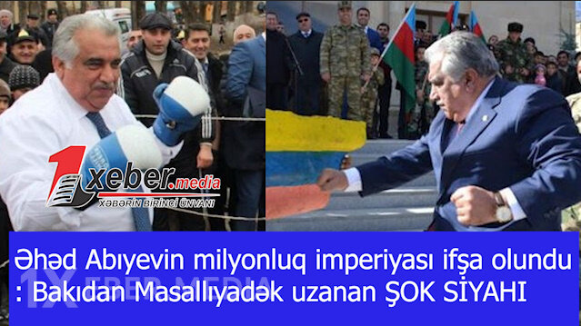 Əhəd Abıyevin milyonluq imperiyası ifşa olundu: Bakıdan Masallıyadək uzanan ŞOK SİYAHI-VİDEO