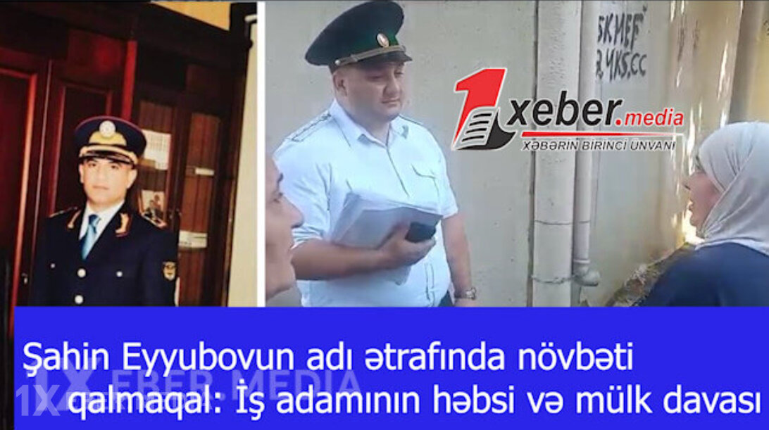 Şahin Eyyubovun adı ətrafında növbəti qalmaqal: İş adamının həbsi və mülk davası-VİDEO