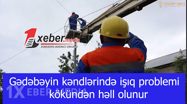 Gədəbəyin kəndlərində işıq problemi kökündən həll olunur-VİDEO