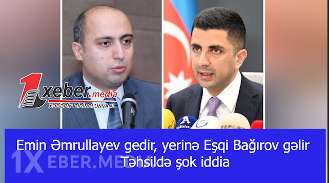 Emin Əmrullayev gedir, yerinə Eşqi Bağırov gəlir – Təhsildə şok iddia-VİDEO