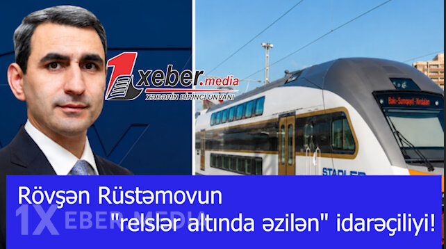 Rövşən Rüstəmovun "relslər altında əzilən" idarəçiliyi!-VİDEO
