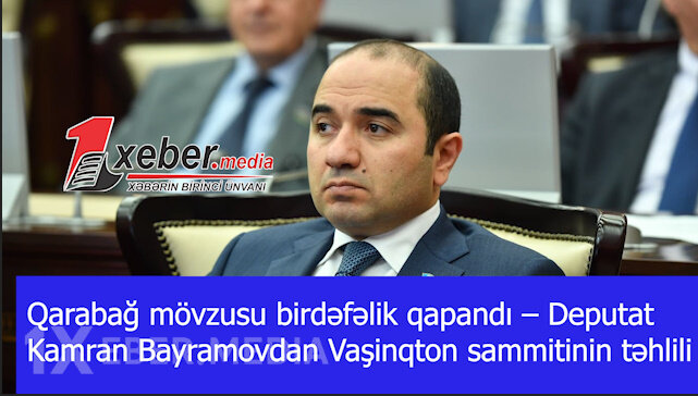 Qarabağ mövzusu birdəfəlik qapandı” –Kamran Bayramovdan Vaşinqton sammitinin təhlili-VİDEO