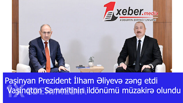 Paşinyan Prezident İlham Əliyevə zəng etdi – Vaşinqton Sammitinin ildönümü müzakirə olundu-VİDEO