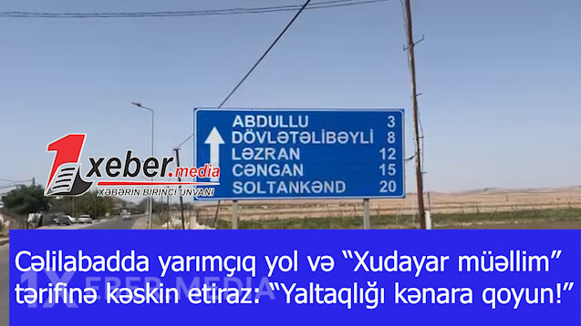Cəlilabadda yarımçıq yol və “Xudayar müəllim” tərifinə kəskin etiraz: “Yaltaqlığı kənara qoyun!”-VİDEO