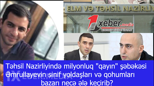 Təhsil Nazirliyində milyonluq "qayın" şəbəkəsi-Əmrullayevin sinif yoldaşları və qohumları bazarı necə ələ keçirib?-VİDEO