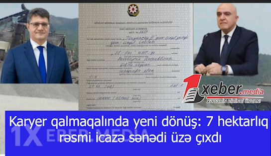Karyer qalmaqalında yeni dönüş: 7 hektarlıq rəsmi icazə sənədi üzə çıxdı-VİDEO