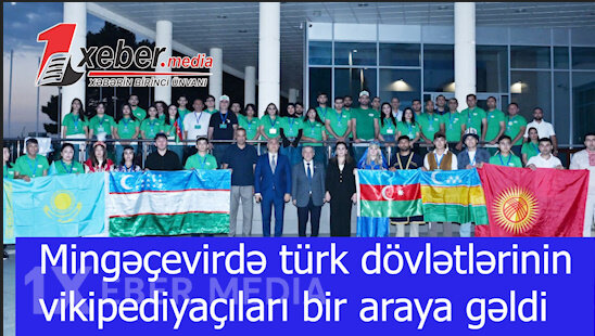 Mingəçevirdə türk dövlətlərinin vikipediyaçıları bir araya gəldi-VİDEO