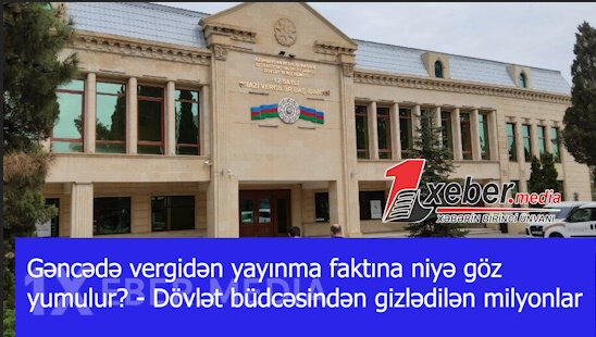 Gəncədə vergidən yayınma faktına niyə göz yumulur? - Dövlət büdcəsindən gizlədilən milyonlar-VİDEO