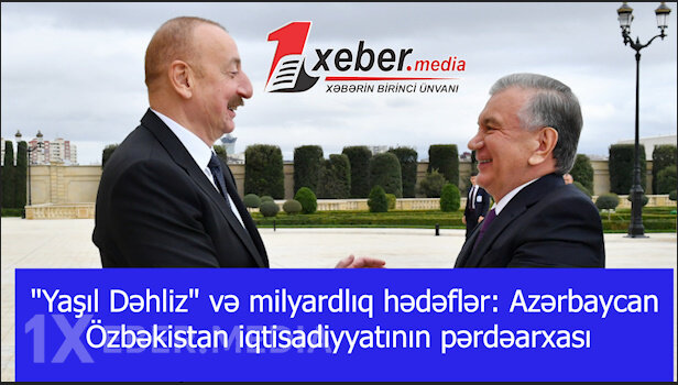 "Yaşıl Dəhliz" və milyardlıq hədəflər: Azərbaycan-Özbəkistan iqtisadiyyatının pərdəarxası-VİDEO