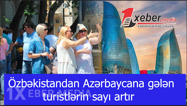 Özbəkistandan Azərbaycana gələn turistlərin sayı artır-VİDEO