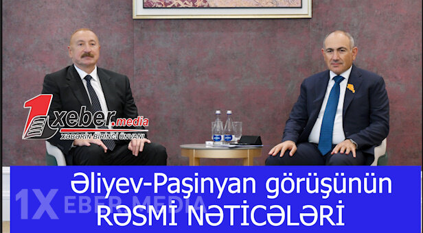 Əliyev-Paşinyan görüşünün RƏSMİ NƏTİCƏLƏRİ-VİDEO
