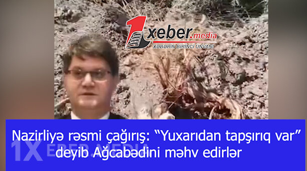 Nazirliyə rəsmi çağırış: “Yuxarıdan tapşırıq var” deyib Ağcabədini məhv edirlər-VİDEO