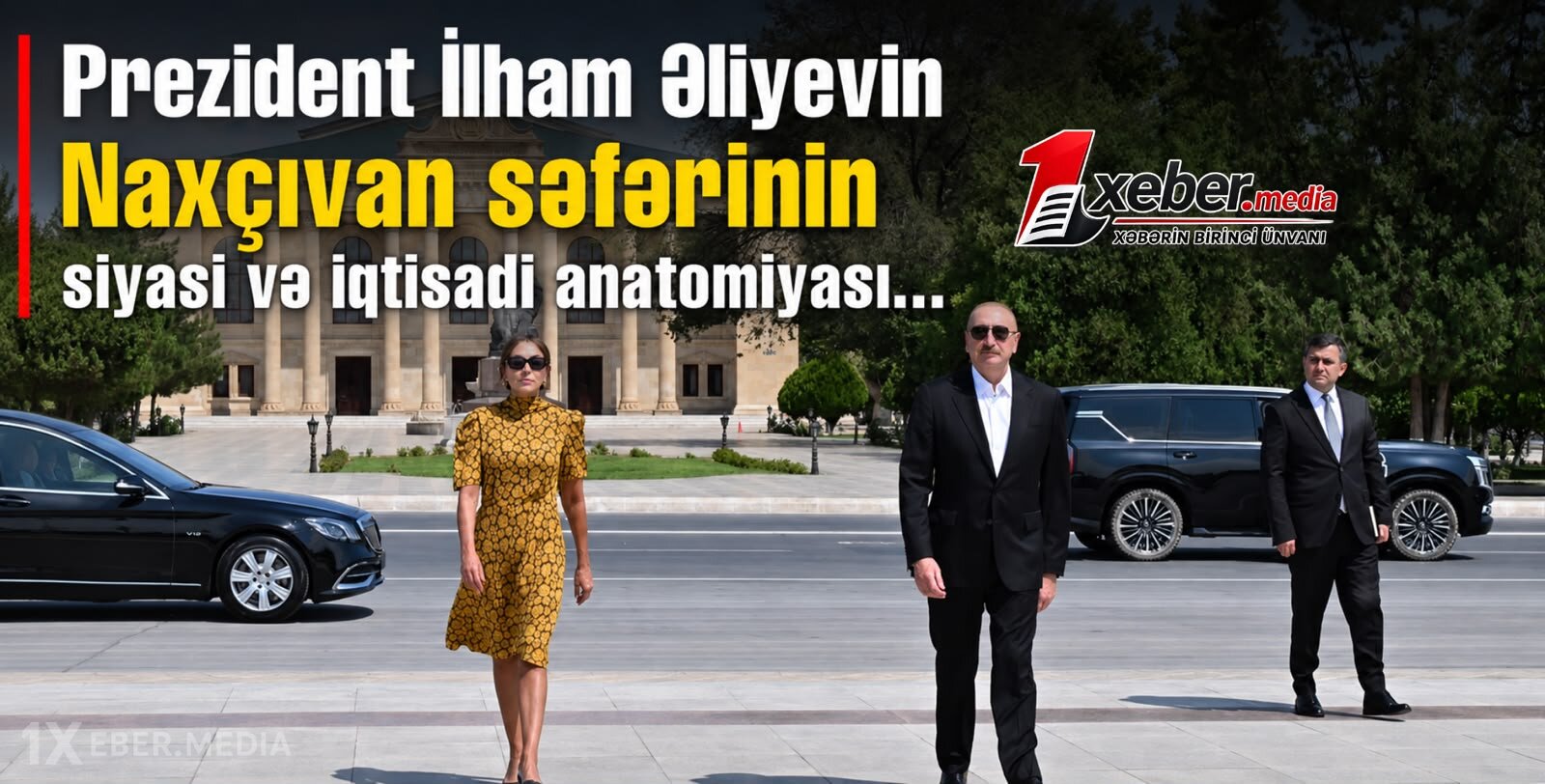 Prezident İlham Əliyevin Naxçıvan səfərinin siyasi və iqtisadi anatomiyası