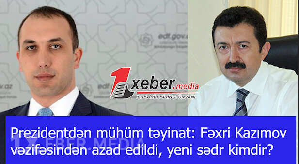 Prezidentdən mühüm təyinat: Fəxri Kazımov vəzifəsindən azad edildi, yeni sədr kimdir?-VİDEO