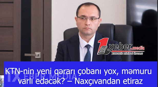KTN-nin yeni qərarı çobanı yox, məmuru varlı edəcək? – Naxçıvandan etiraz-VİDEO