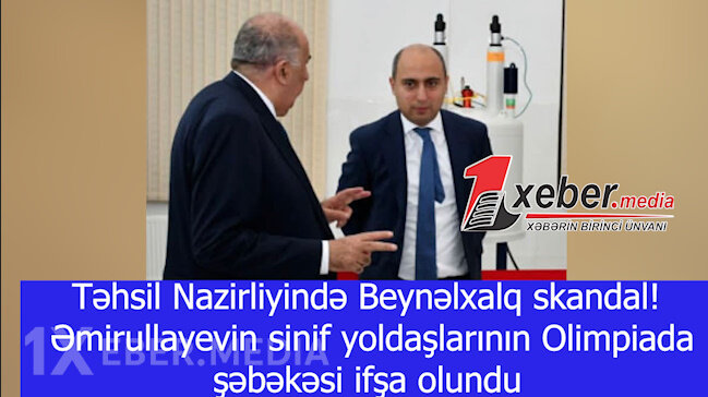 Təhsil Nazirliyində Beynəlxalq skandal!Əmirullayevin sinif yoldaşlarının Olimpiada şəbəkəsi ifşa olundu-VİDEO